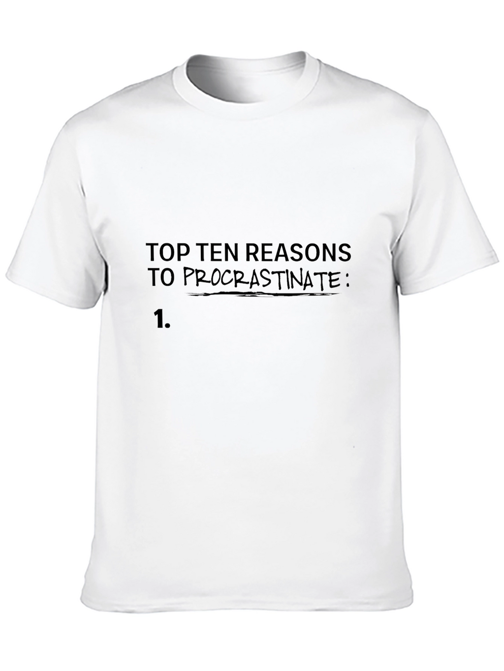 Procrastination Reasons T-Shirt