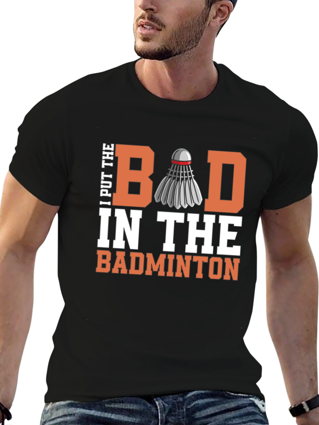 Badminton T-Shirt - I Put the Bad in Badminton