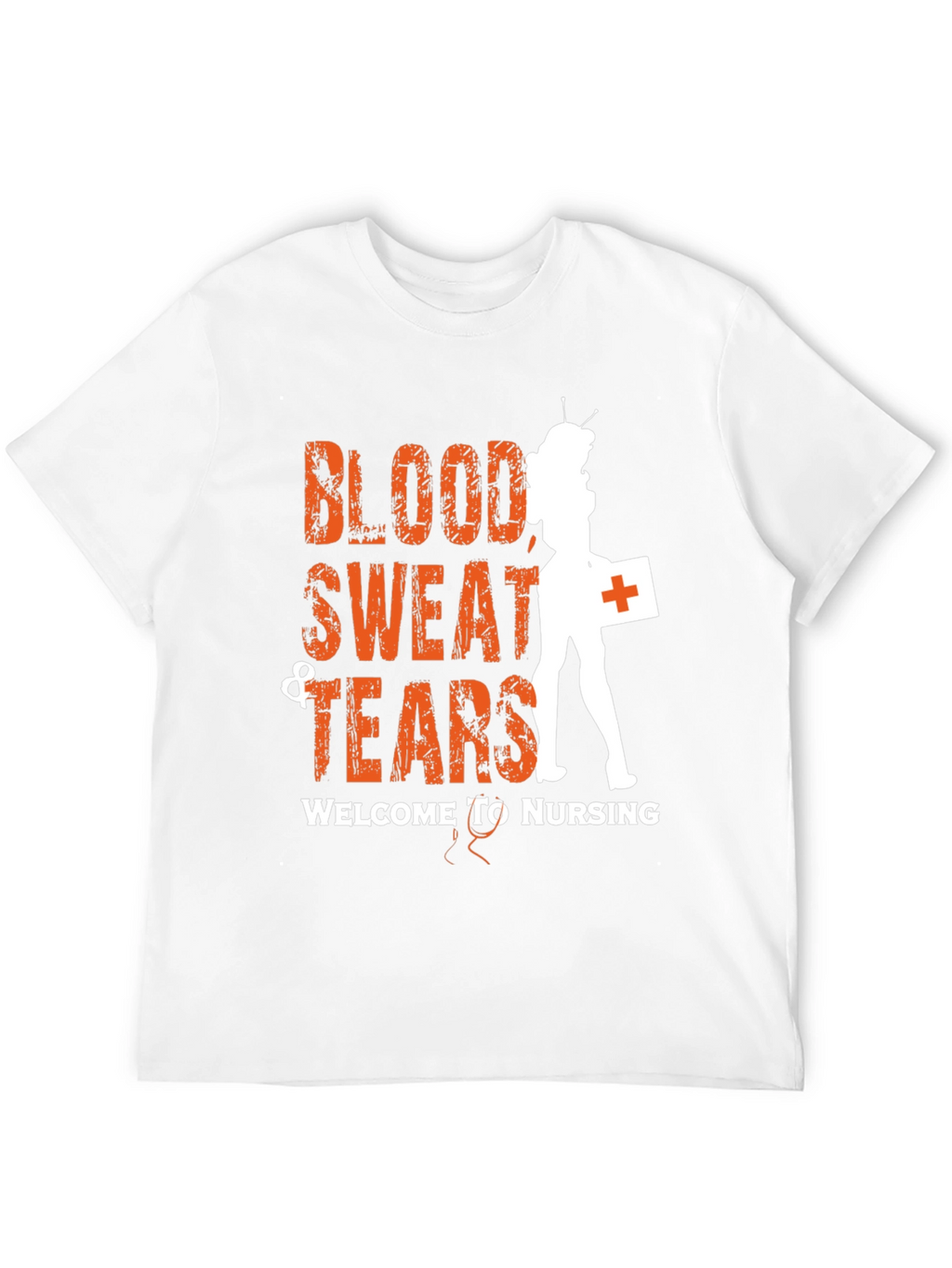 Blood Sweat & Tears Nurse T-Shirt