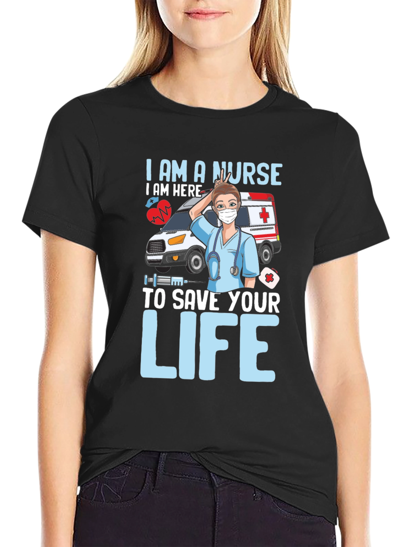 I am a Nurse Save Your Life T-Shirt