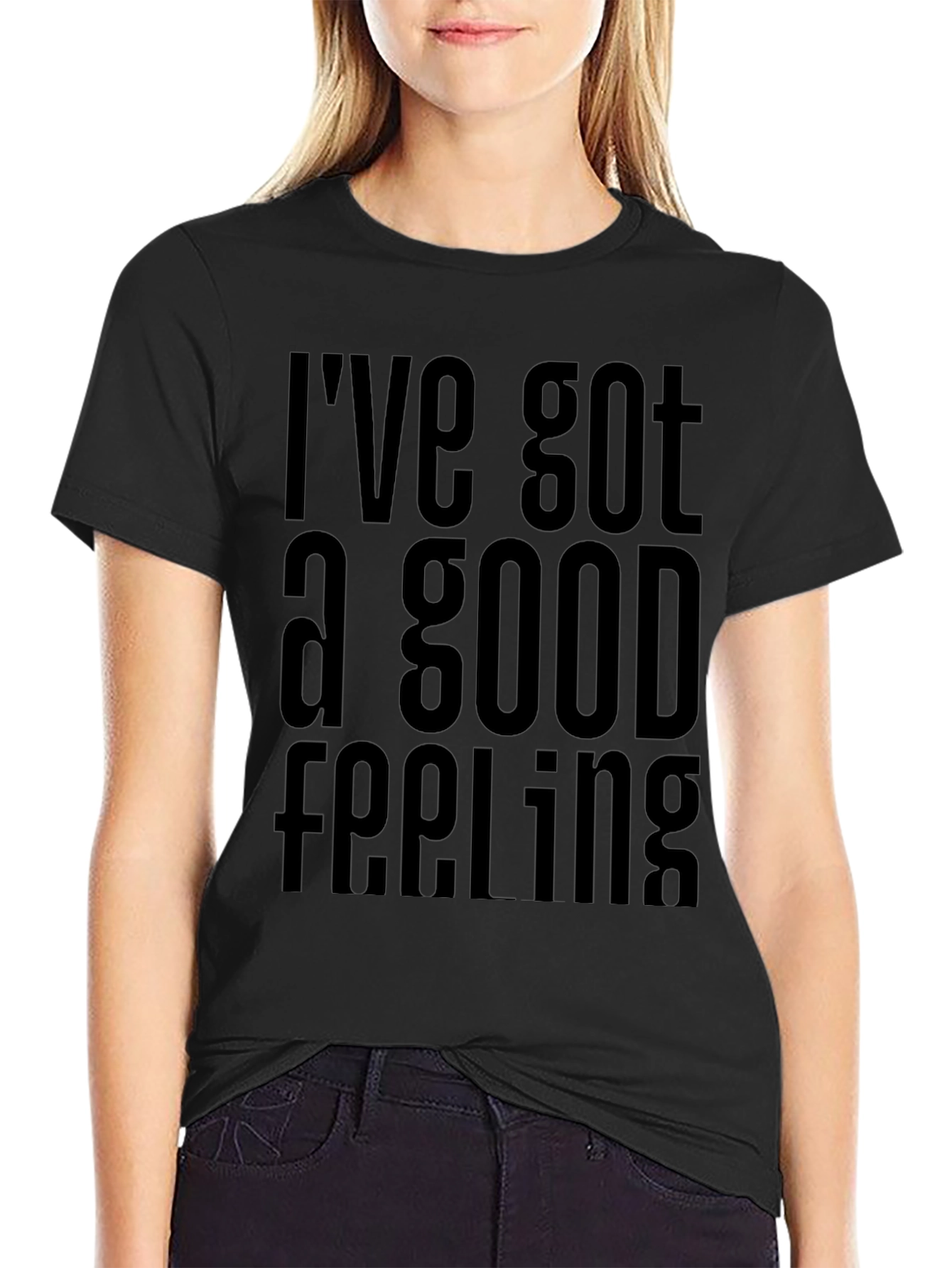 Ive Got a Good Feeling T-Shirt