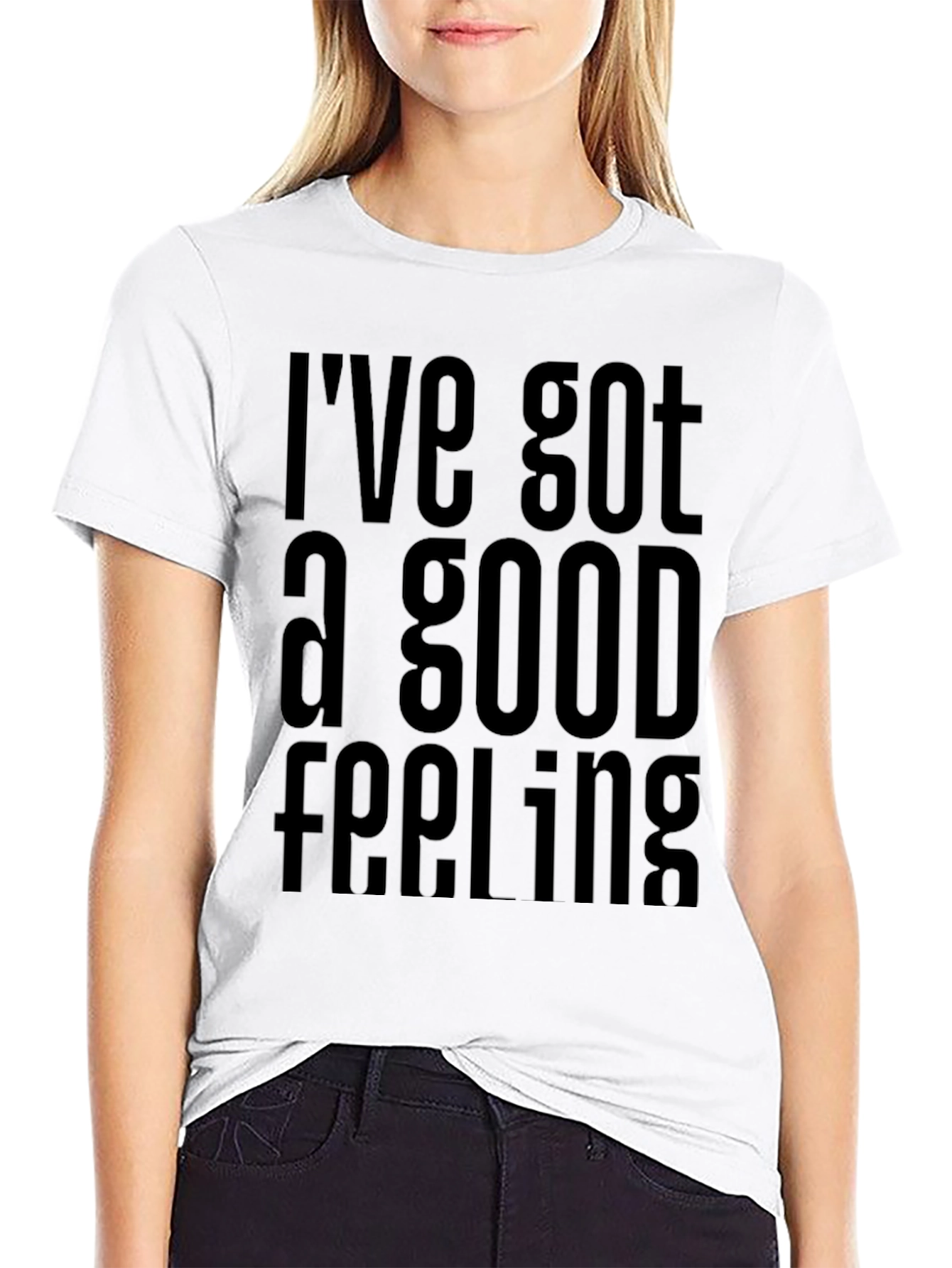 Ive Got a Good Feeling T-Shirt