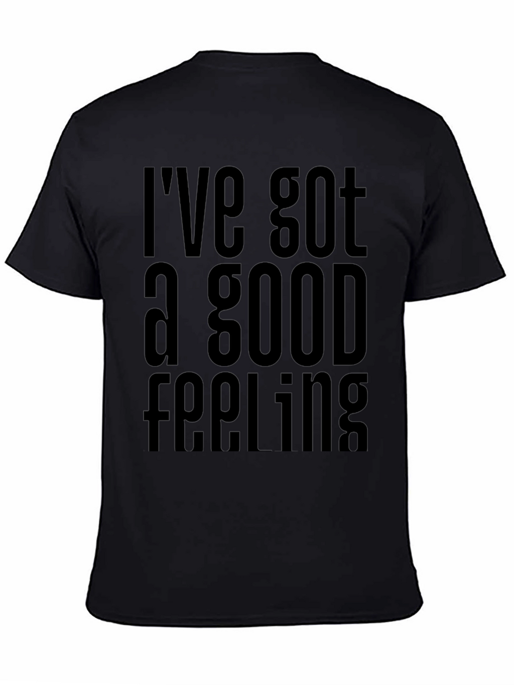 Ive Got a Good Feeling T-Shirt
