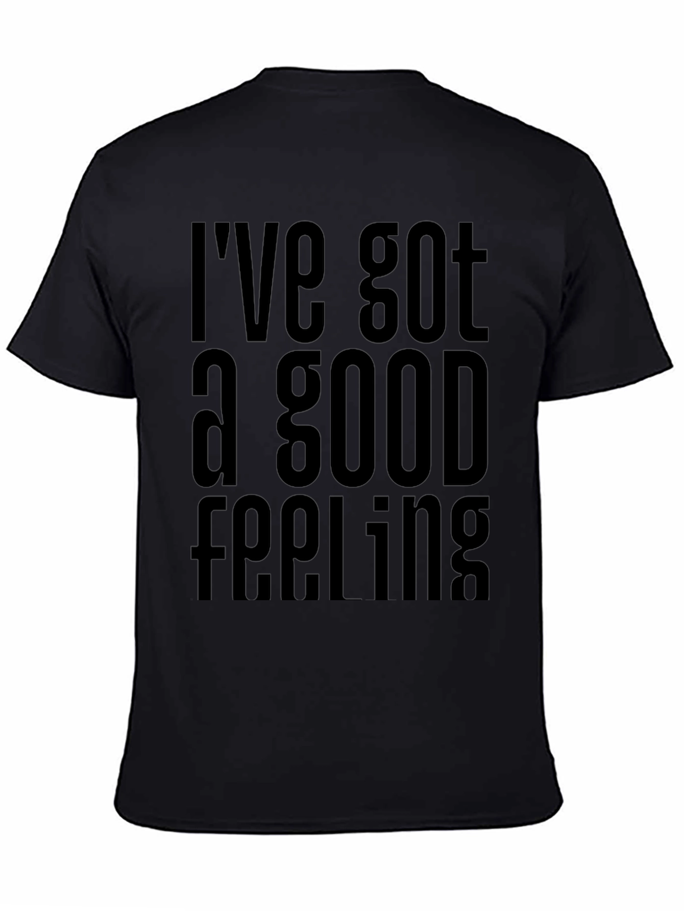Ive Got a Good Feeling T-Shirt