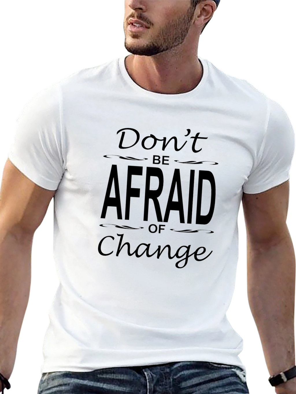 Dont Be Afraid of Change Graphic T-Shirt
