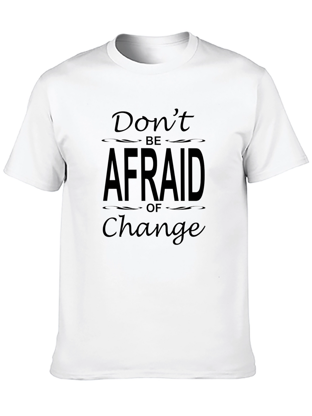 Dont Be Afraid of Change Graphic T-Shirt
