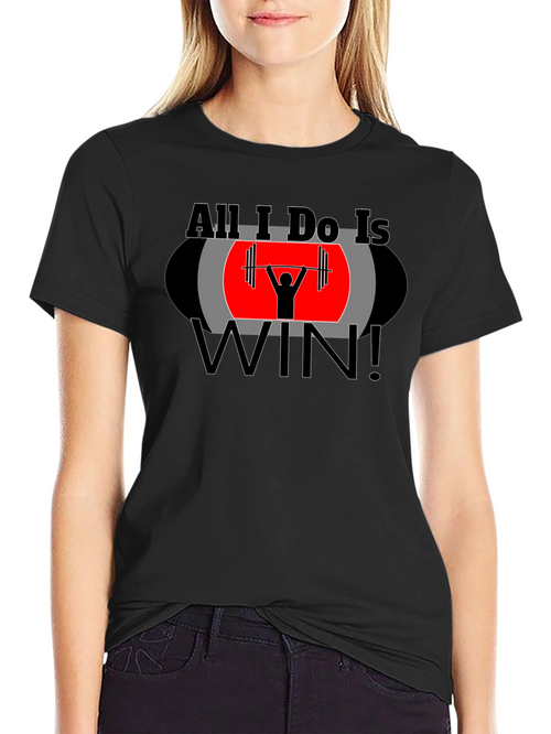 All I Do Is Win Graphic T-Shirt