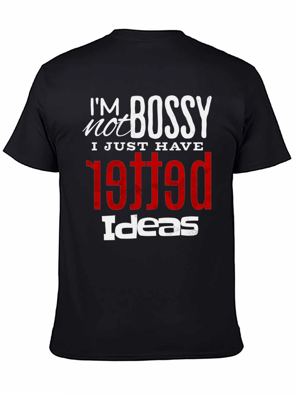Im Not Bossy Graphic Tee - Unique Printed T-Shirt