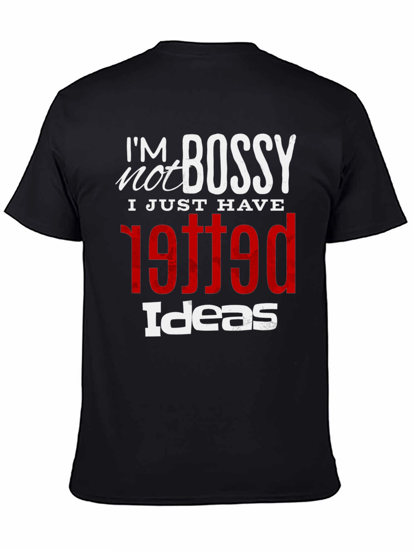 Im Not Bossy Graphic Tee - Unique Printed T-Shirt