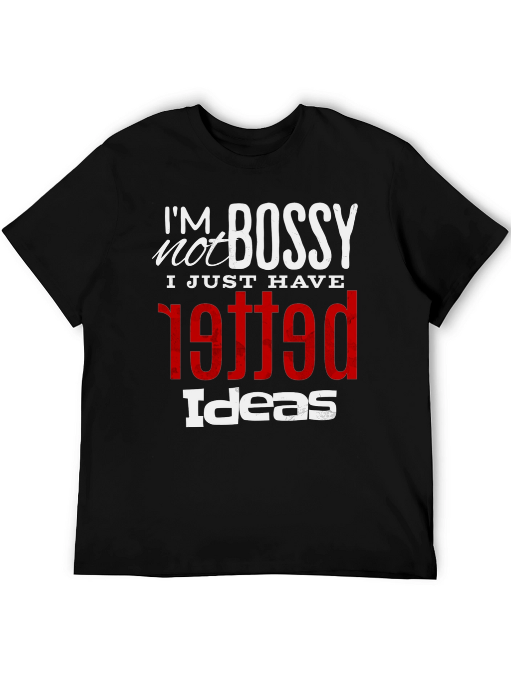 Im Not Bossy Graphic Tee - Unique Printed T-Shirt
