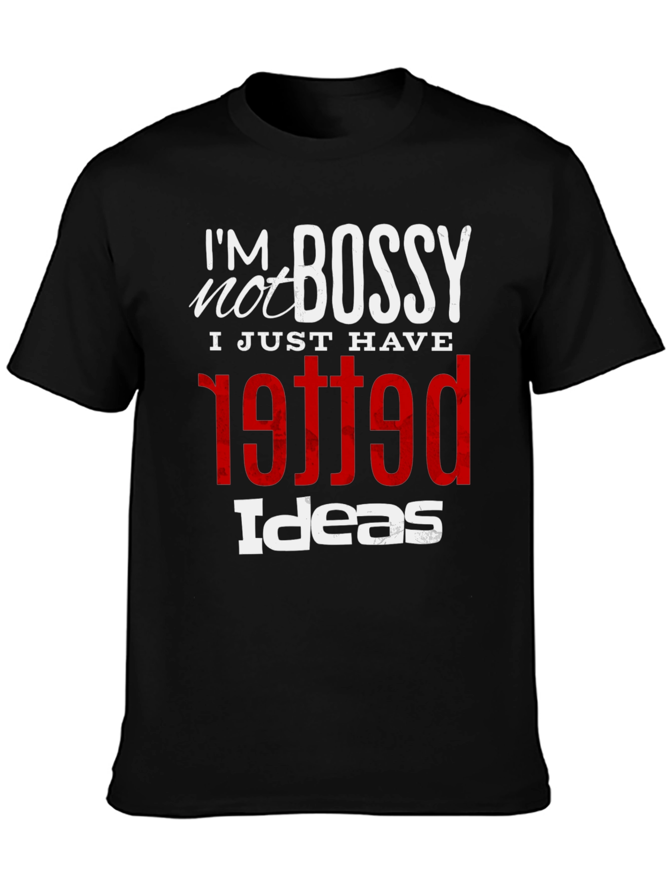 Im Not Bossy Graphic Tee - Unique Printed T-Shirt