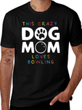 Crazy Dog Mom Bowling T-Shirt