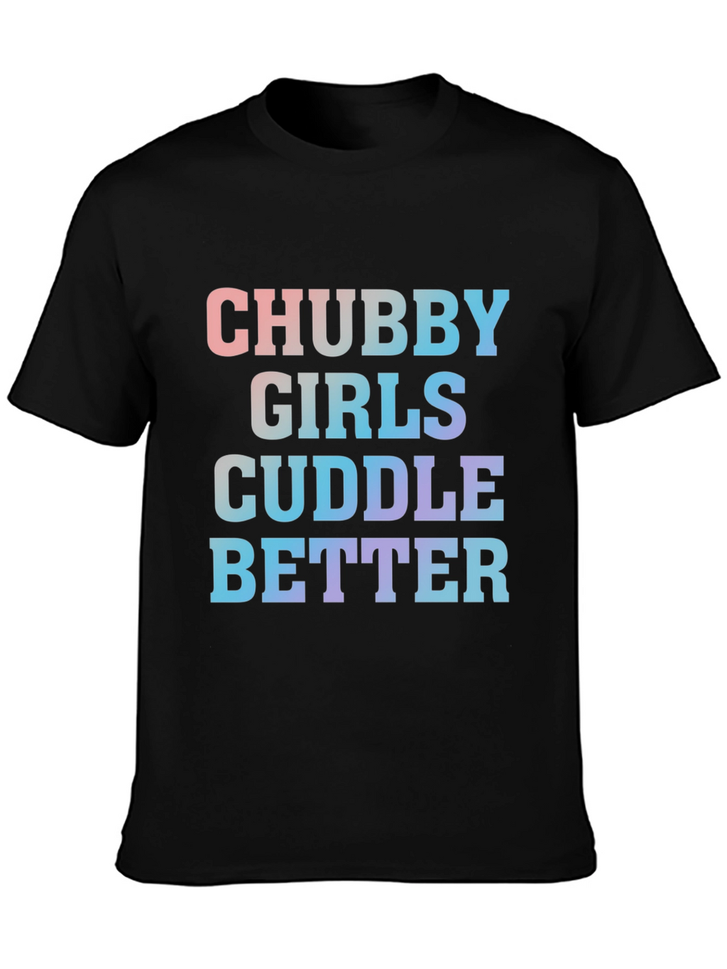 Chubby Girls Cuddle Better Tee