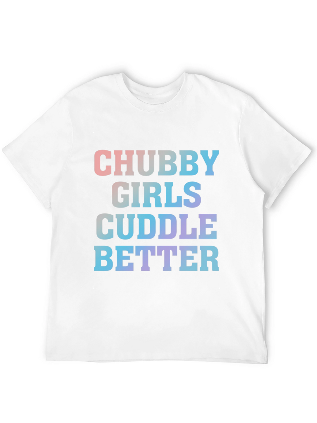 Chubby Girls Cuddle Better Tee