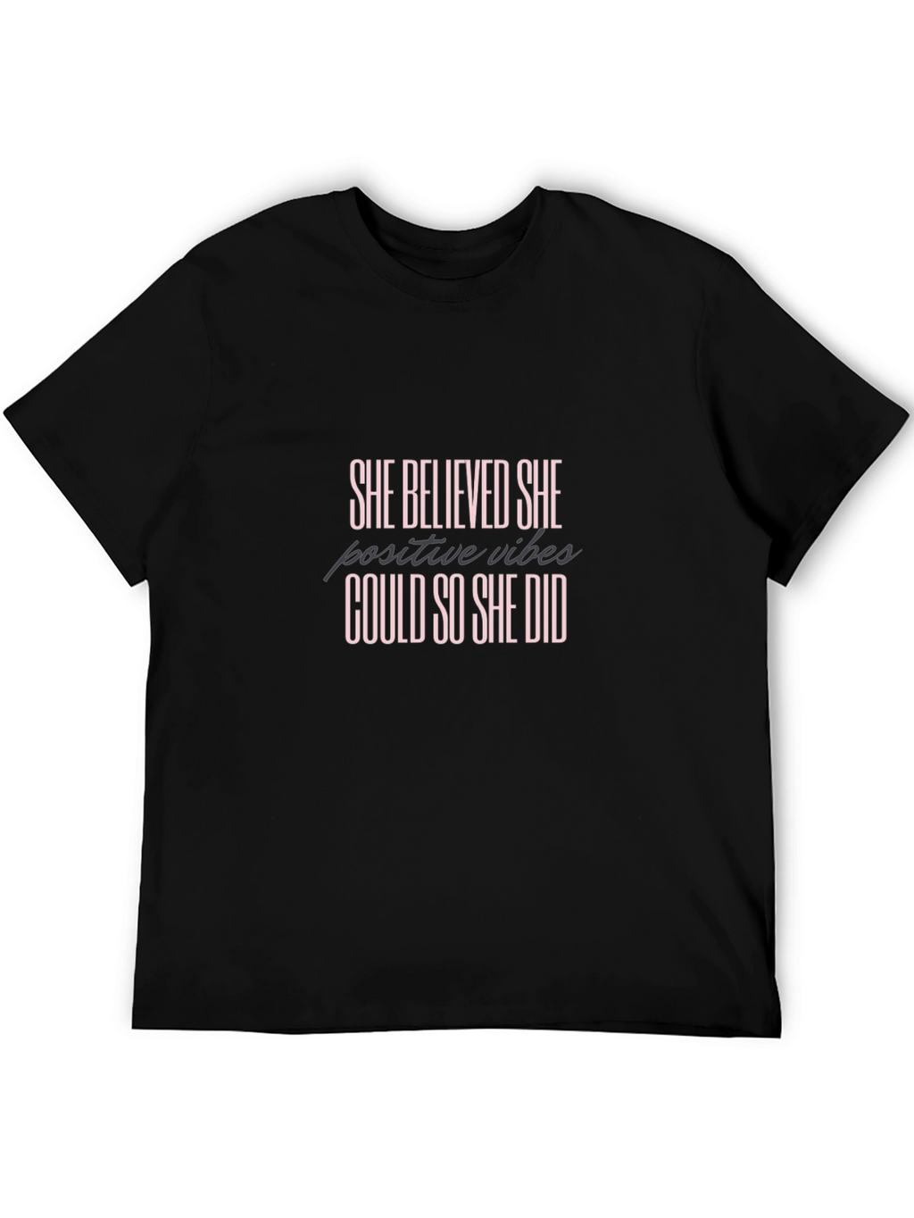 She Believed Could So Did T-Shirt Positive Vibes Black