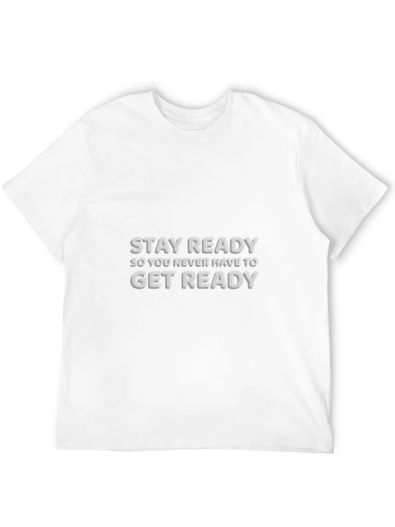 Stay Ready T-Shirt - Motivational Graphic Tee