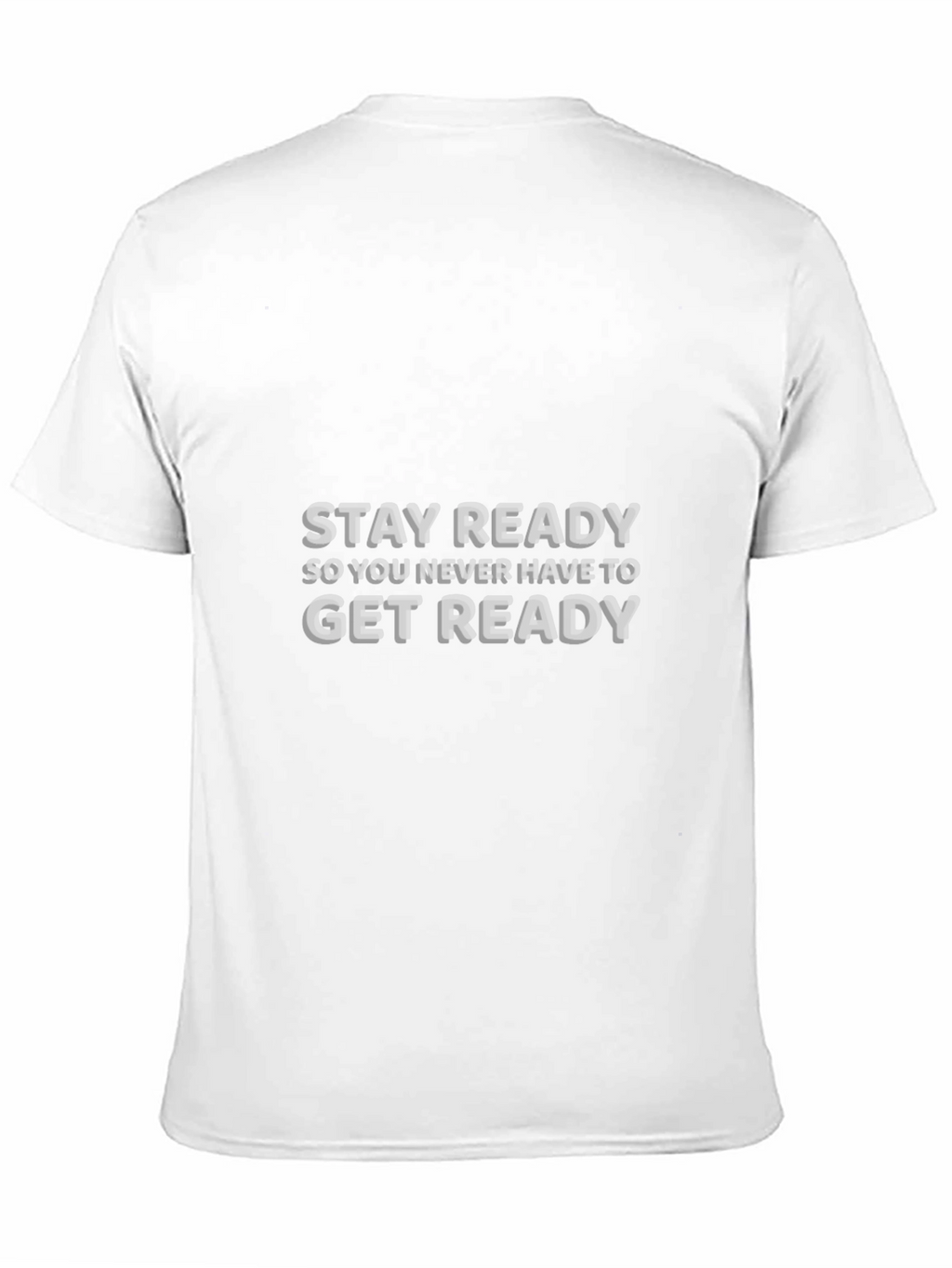 Stay Ready T-Shirt - Motivational Graphic Tee