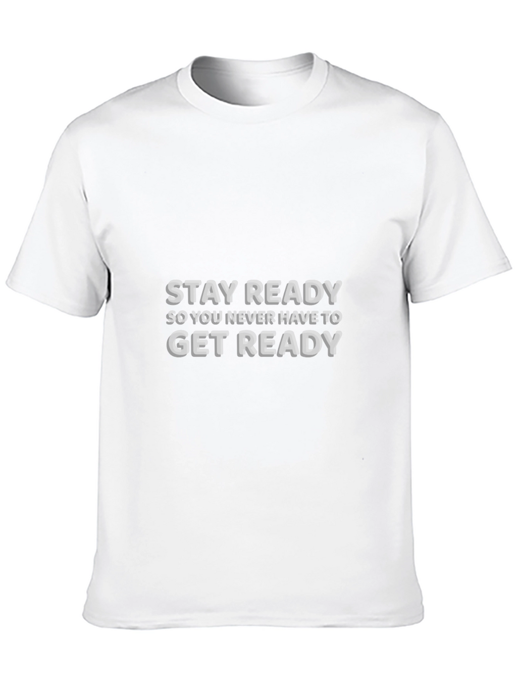 Stay Ready T-Shirt - Motivational Graphic Tee