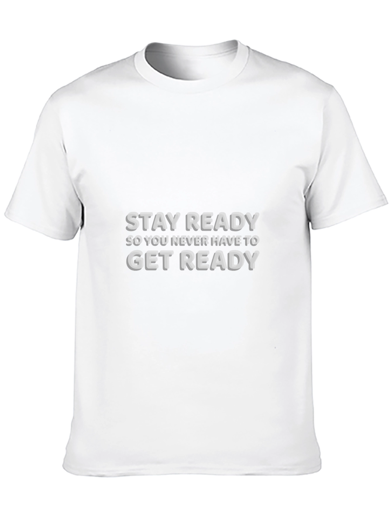 Stay Ready T-Shirt - Motivational Graphic Tee