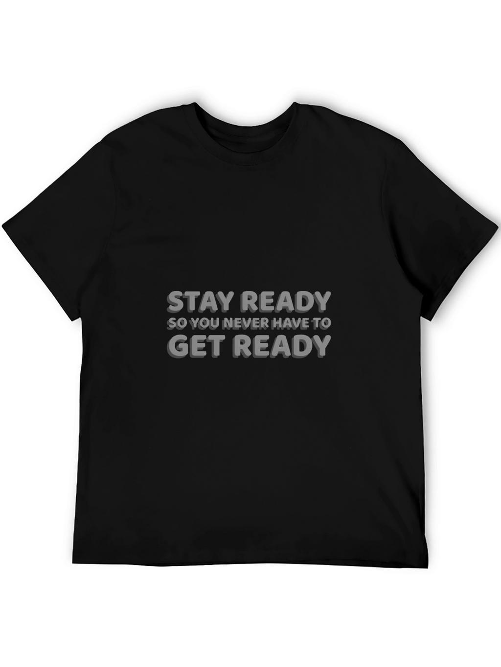 Stay Ready T-Shirt - Motivational Graphic Tee