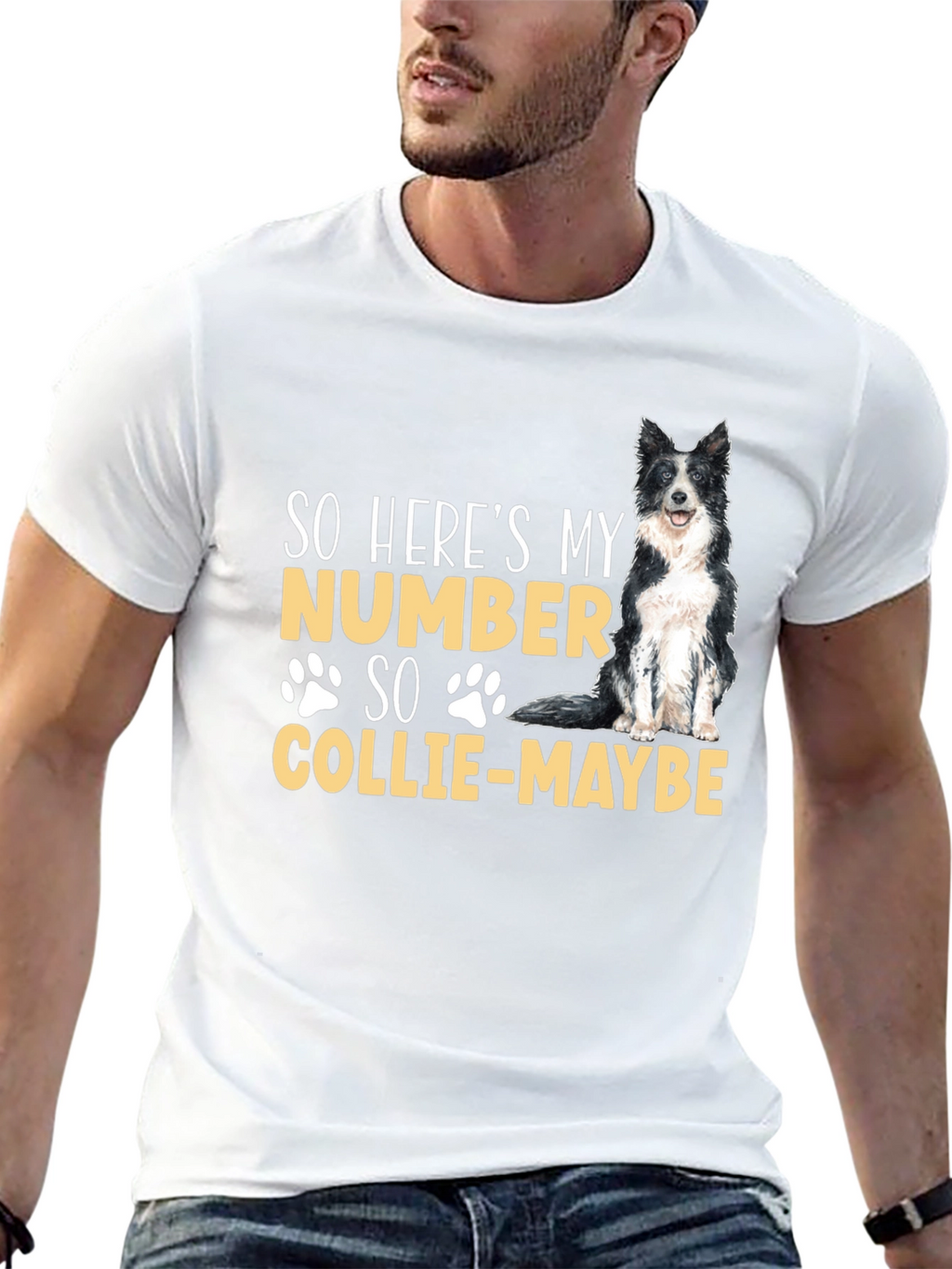 So Heres My Number Collie-Maybe Dog T-Shirt