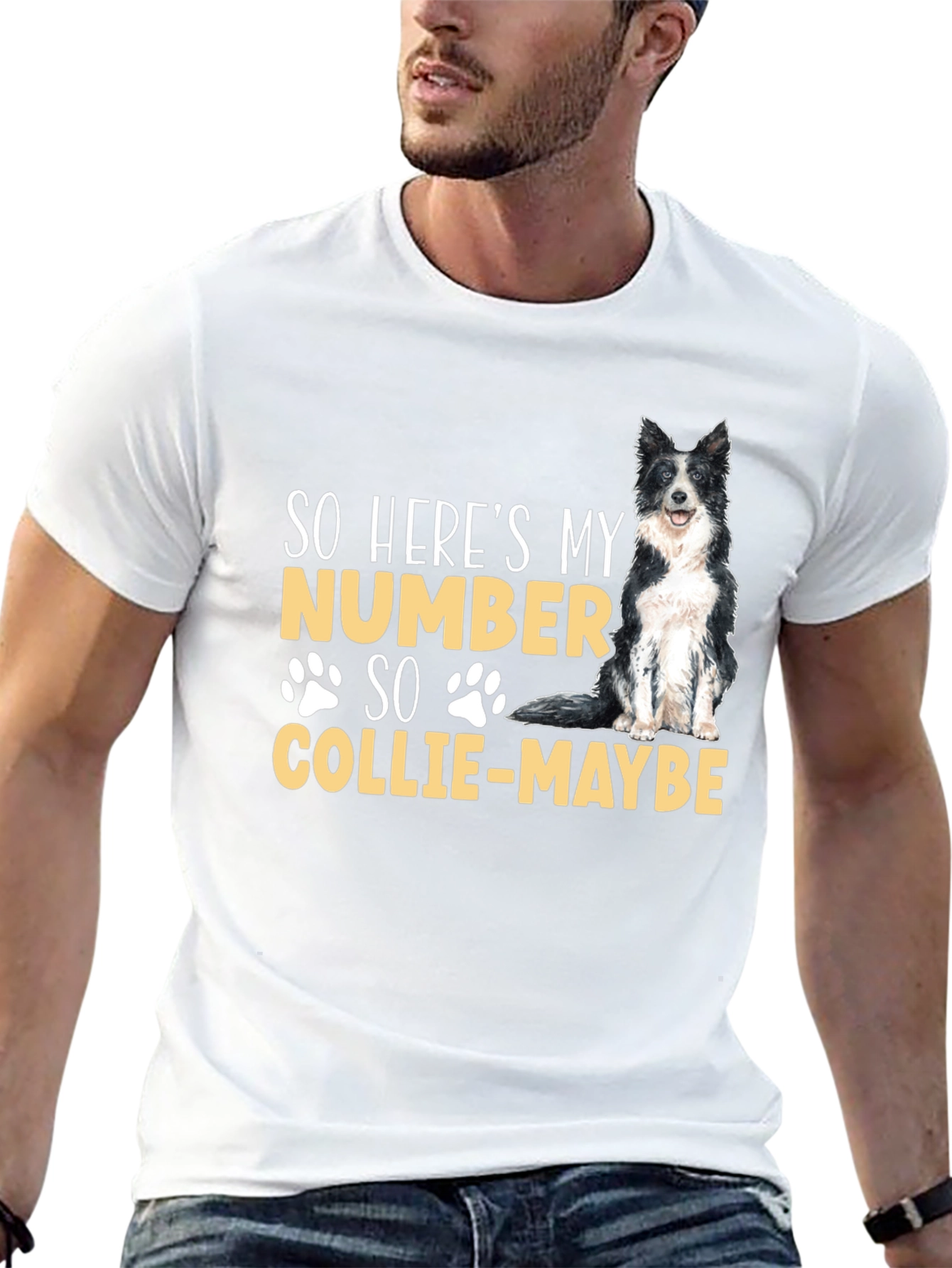 So Heres My Number Collie-Maybe Dog T-Shirt