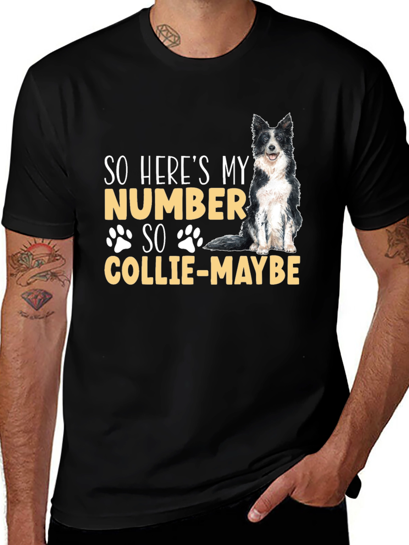 So Heres My Number Collie-Maybe Dog T-Shirt