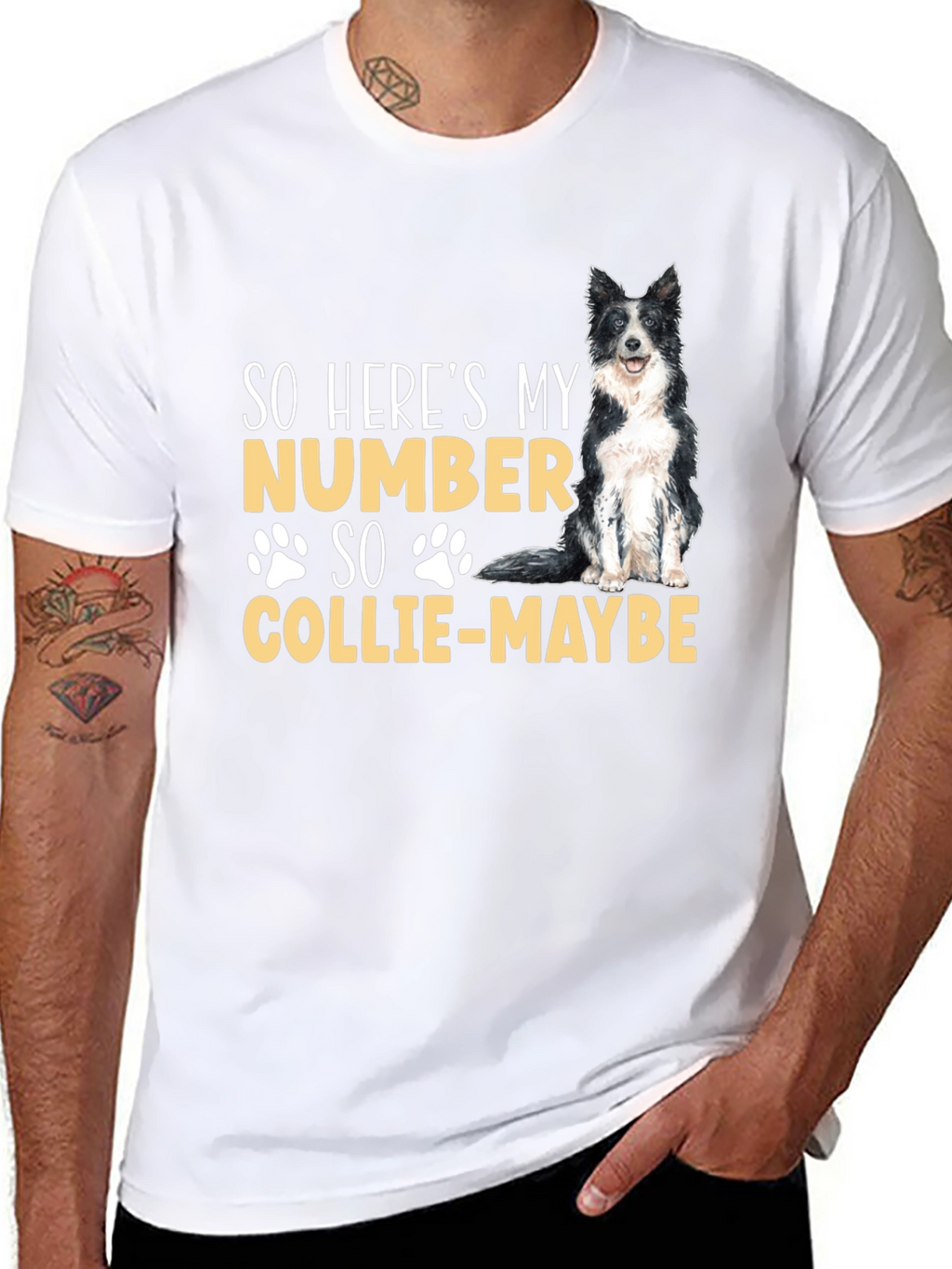 So Heres My Number Collie-Maybe Dog T-Shirt