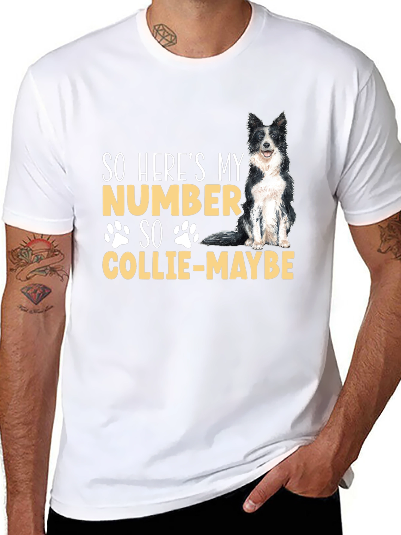 So Heres My Number Collie-Maybe Dog T-Shirt