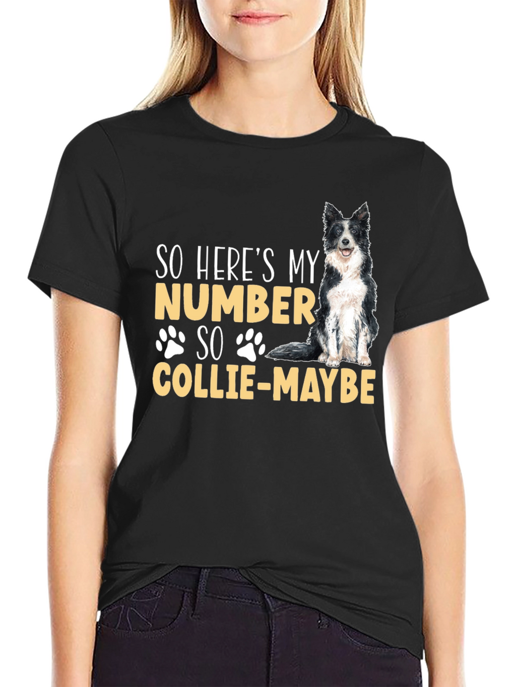 So Heres My Number Collie-Maybe Dog T-Shirt