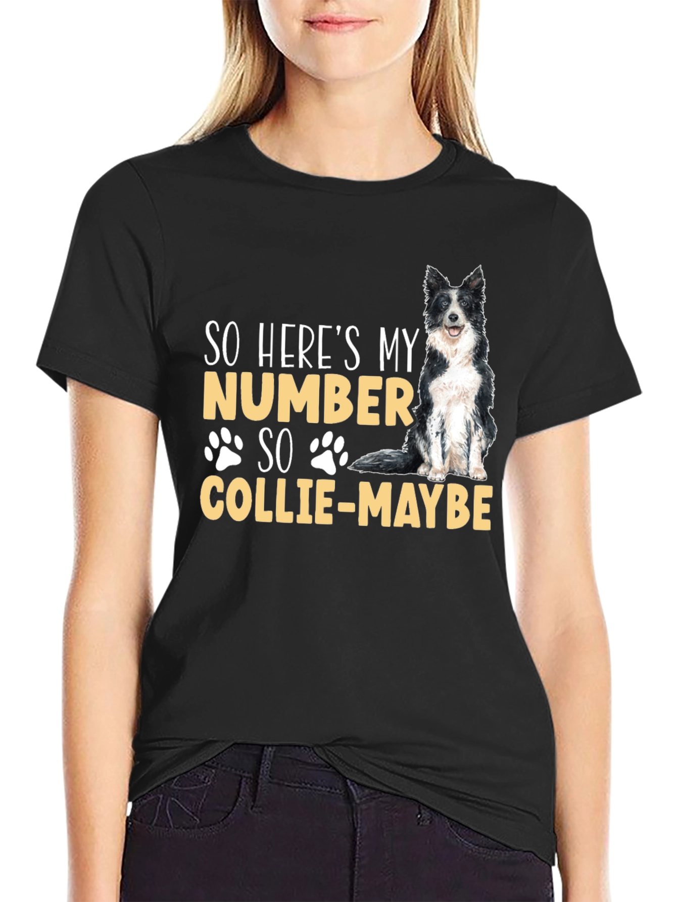 So Heres My Number Collie-Maybe Dog T-Shirt