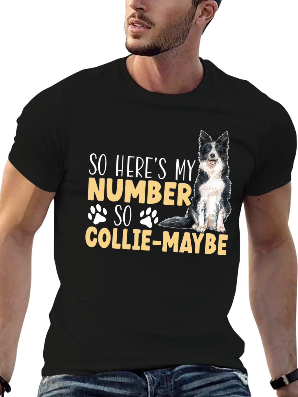So Heres My Number Collie-Maybe Dog T-Shirt