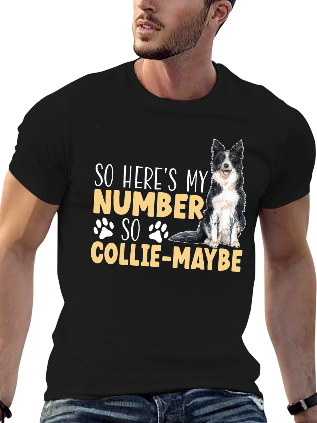 So Heres My Number Collie-Maybe Dog T-Shirt