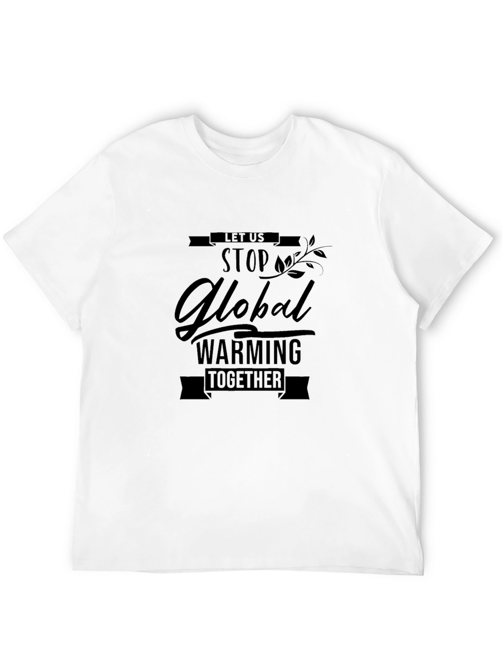 Global Warming Awareness T-Shirt - Lets Stop It Together!