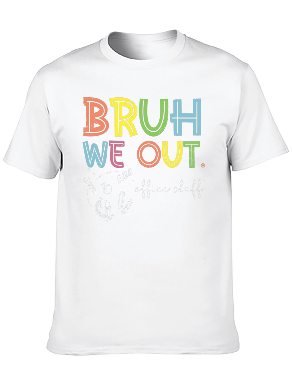Bruh We Out Office Staff Graphic T-Shirt