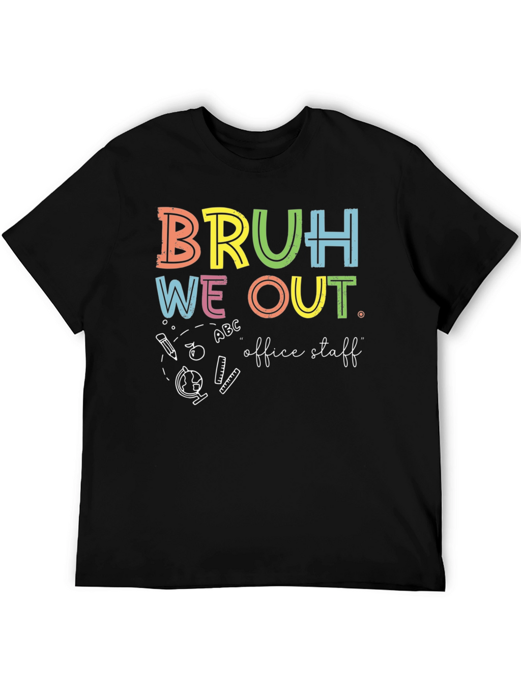 Bruh We Out Office Staff Graphic T-Shirt