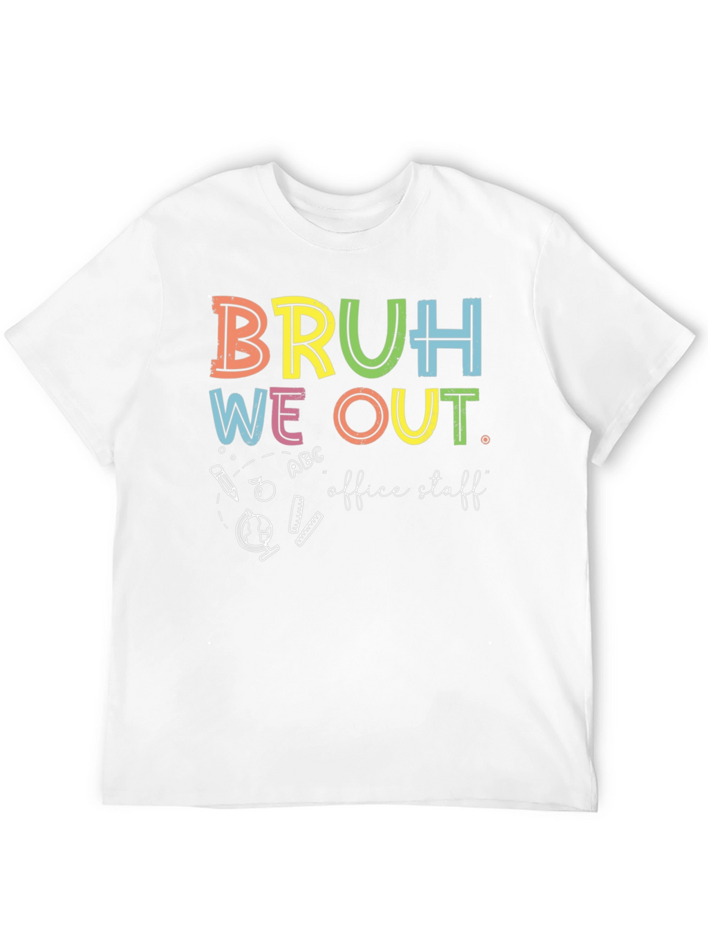 Bruh We Out Office Staff Graphic T-Shirt