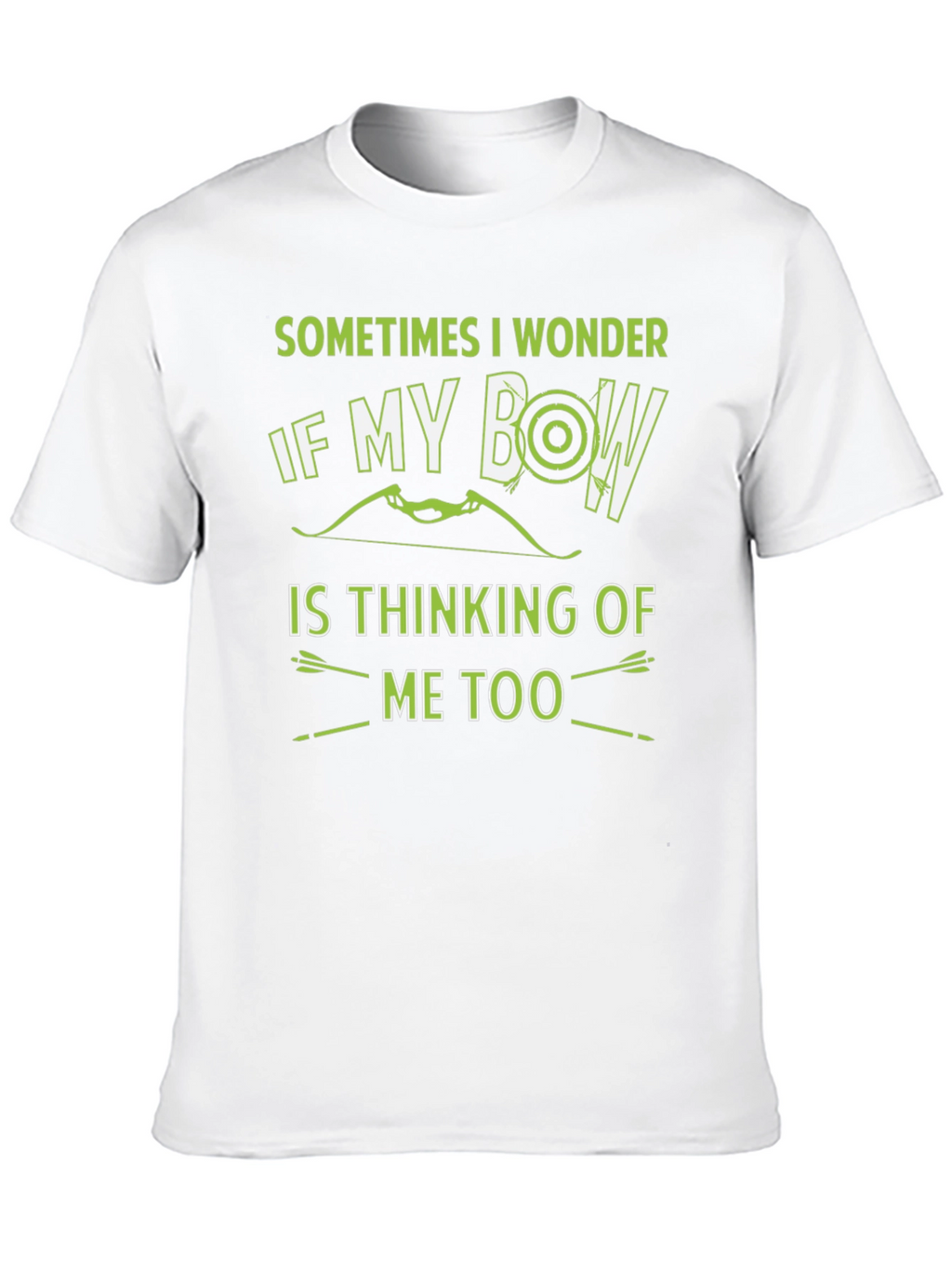 Archery Bow T-Shirt - Sometimes I Wonder