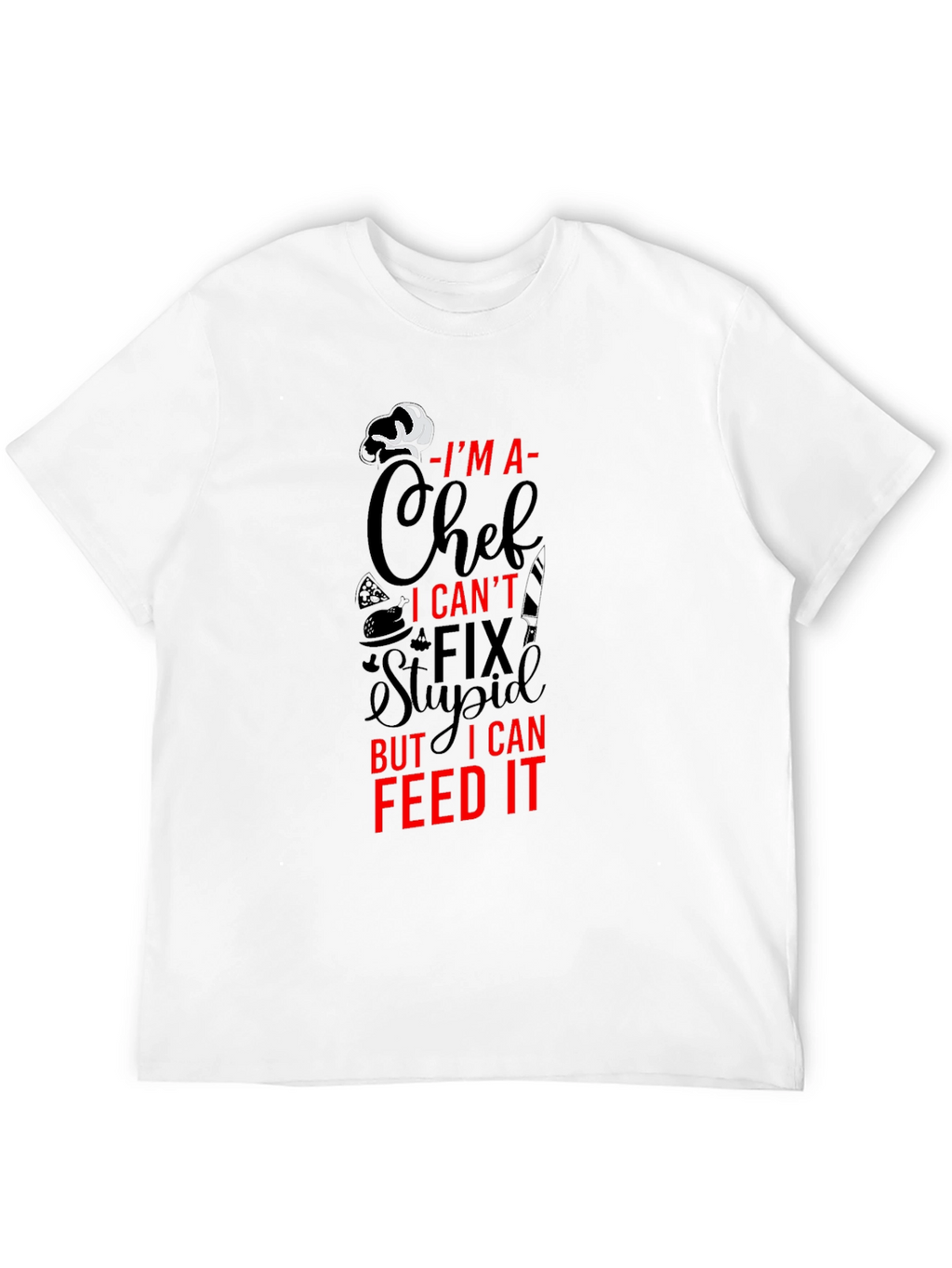 Im A Chef T-Shirt - Funny Foodie Tee