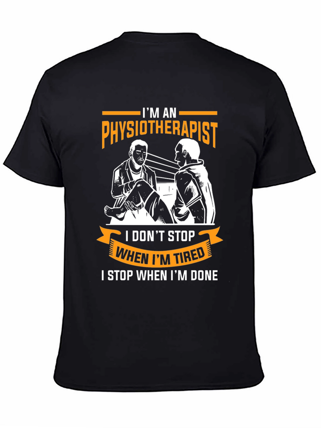 Physiotherapist Graphic T-Shirt - When Im Done!
