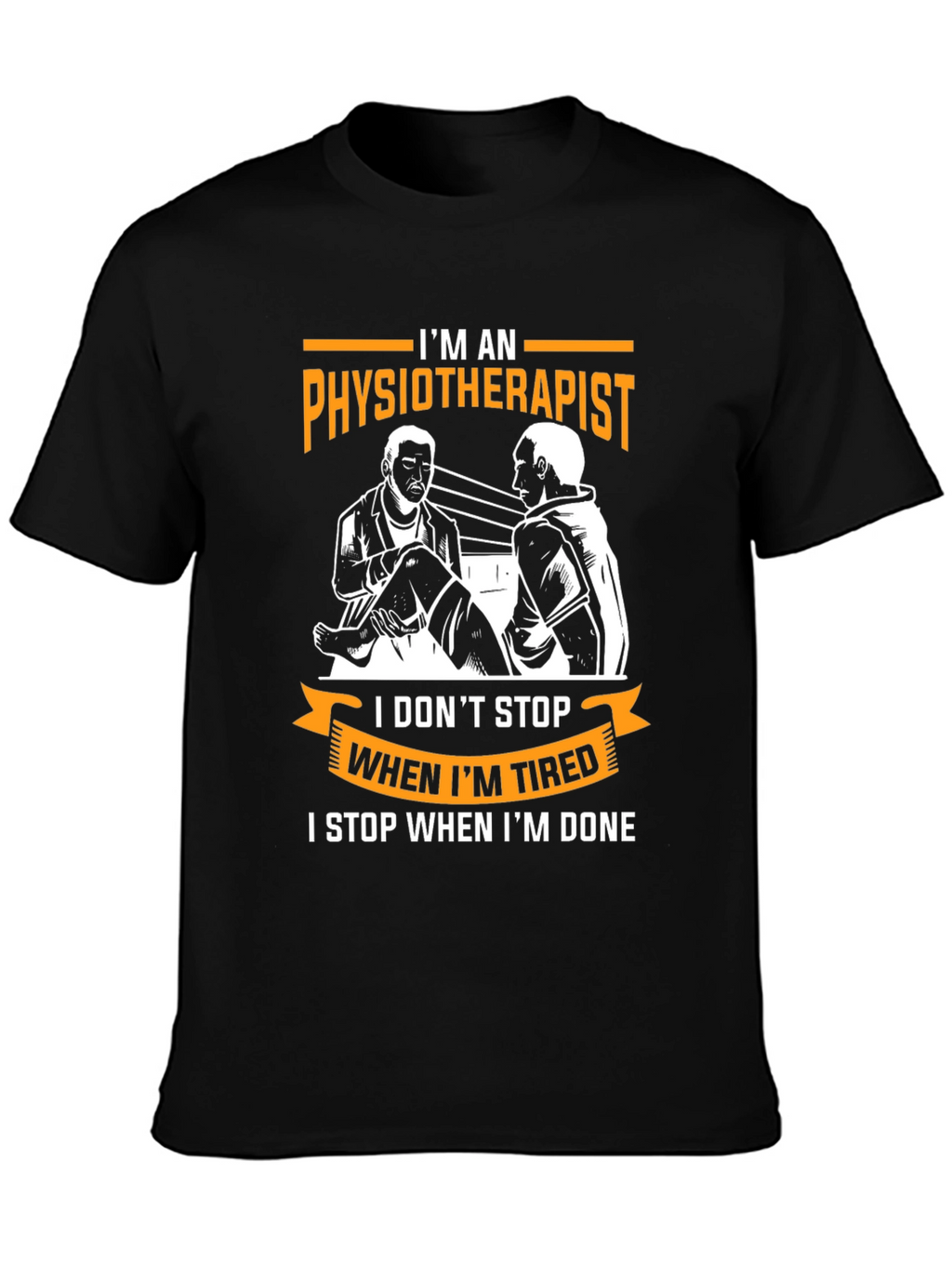 Physiotherapist Graphic T-Shirt - When Im Done!