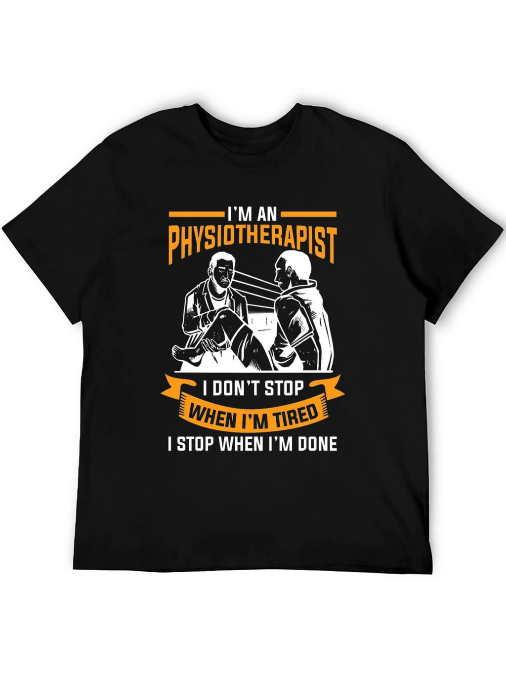 Physiotherapist Graphic T-Shirt - When Im Done!