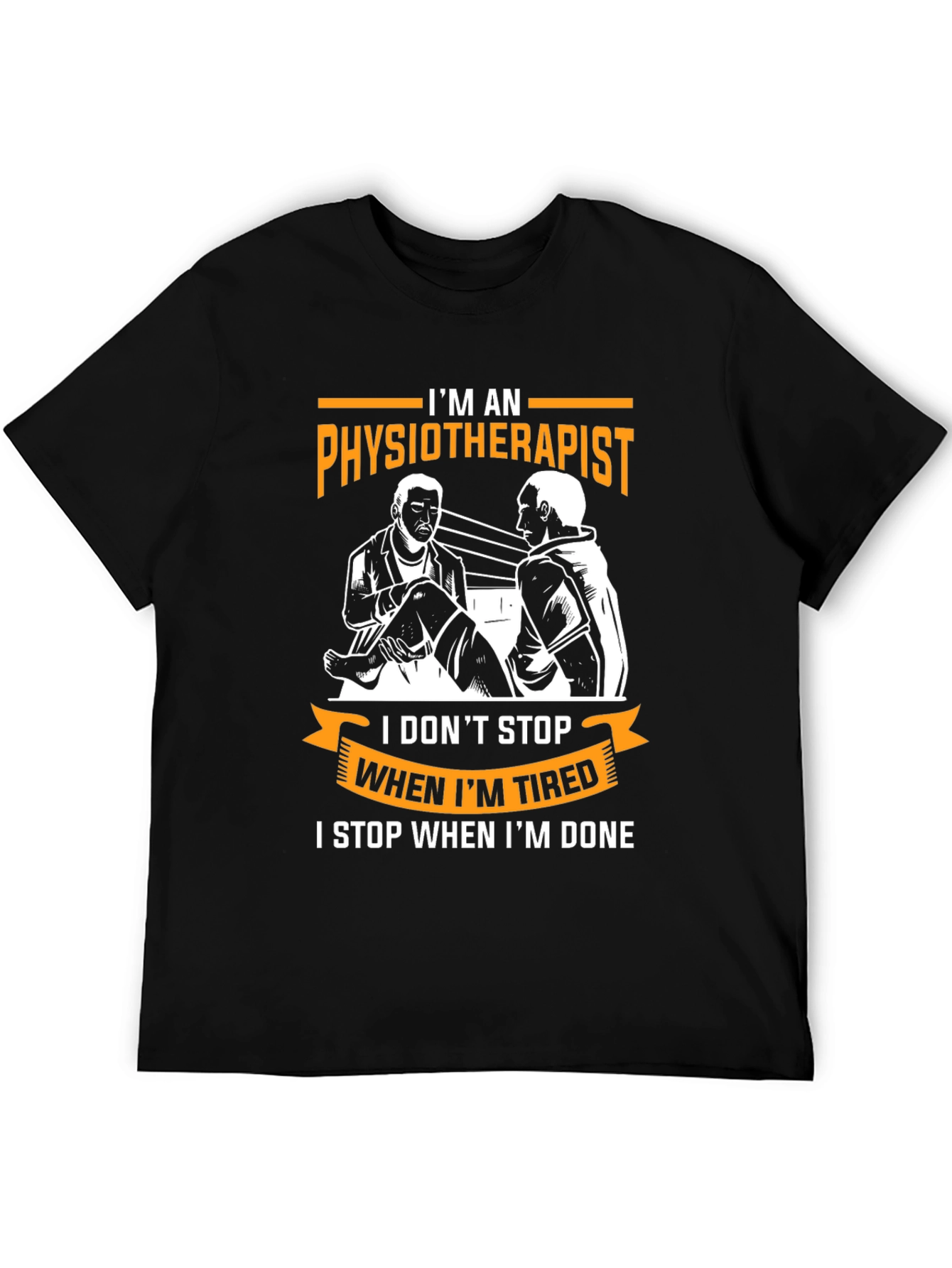 Physiotherapist Graphic T-Shirt - When Im Done!