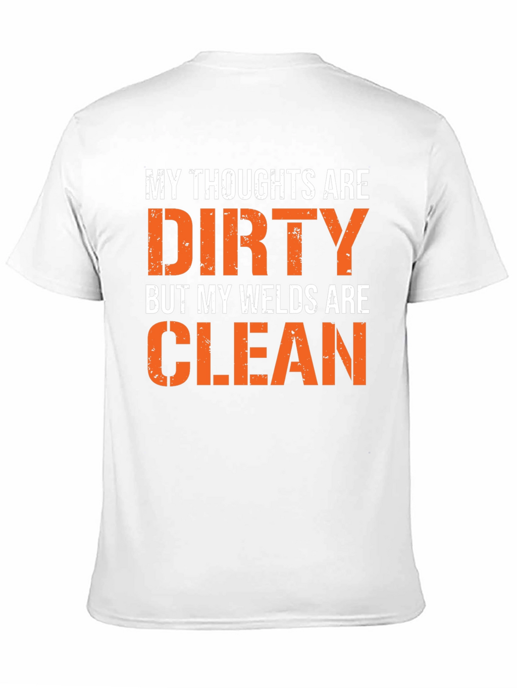 Dirty Thoughts Clean Welds Graphic Tee