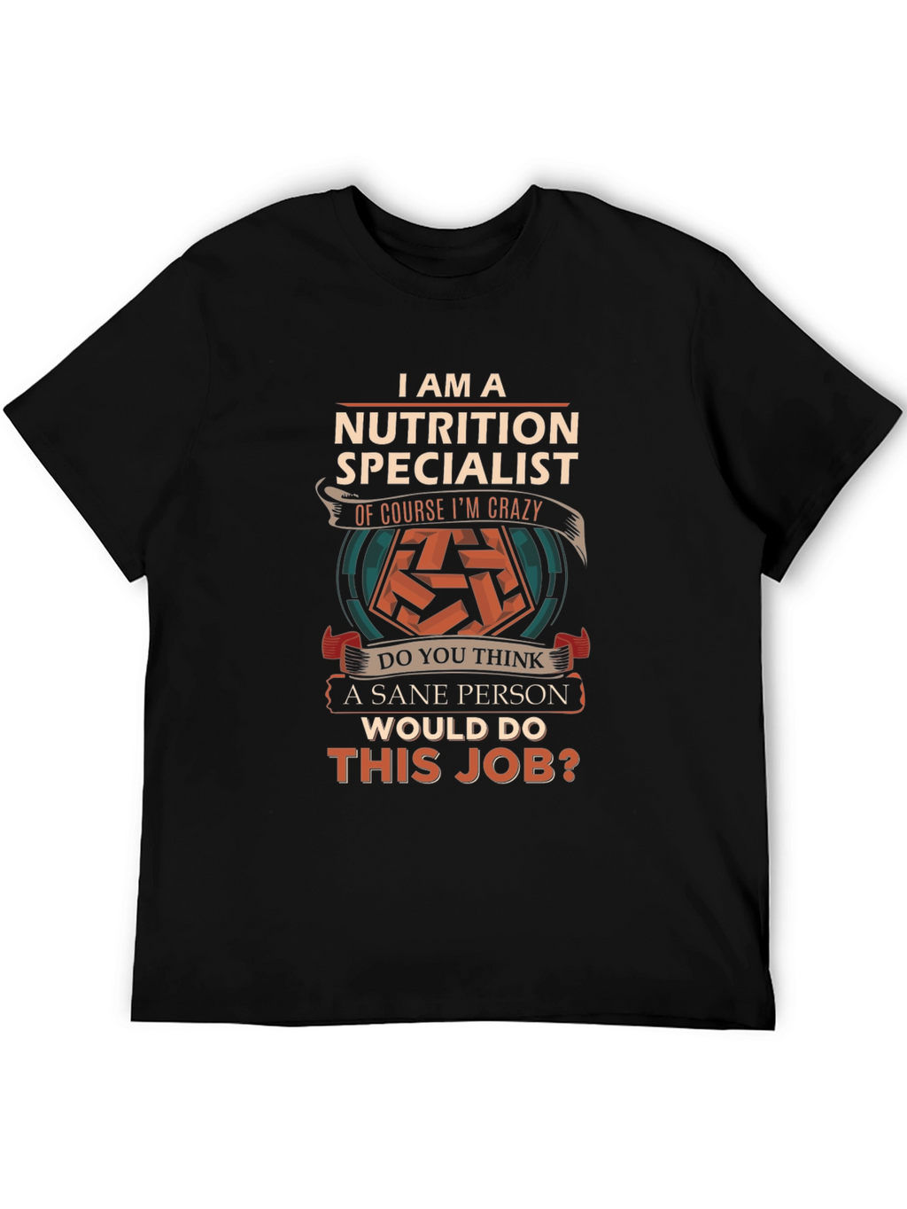 Nutrition Specialist Crazy Job T-Shirt