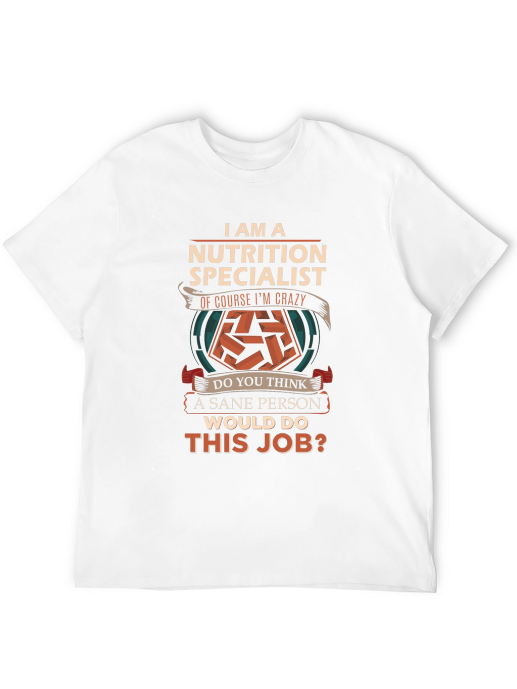 Nutrition Specialist Crazy Job T-Shirt