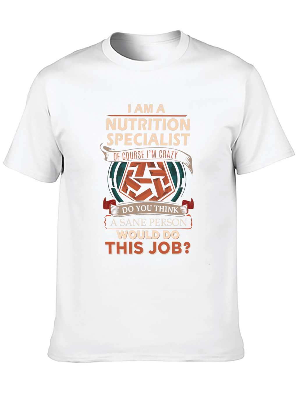 Nutrition Specialist Crazy Job T-Shirt