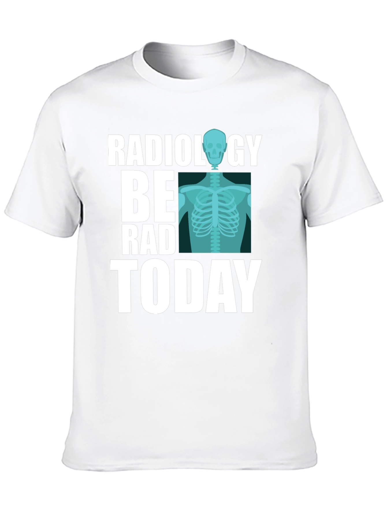 Radiology Be Rad Today T-Shirt