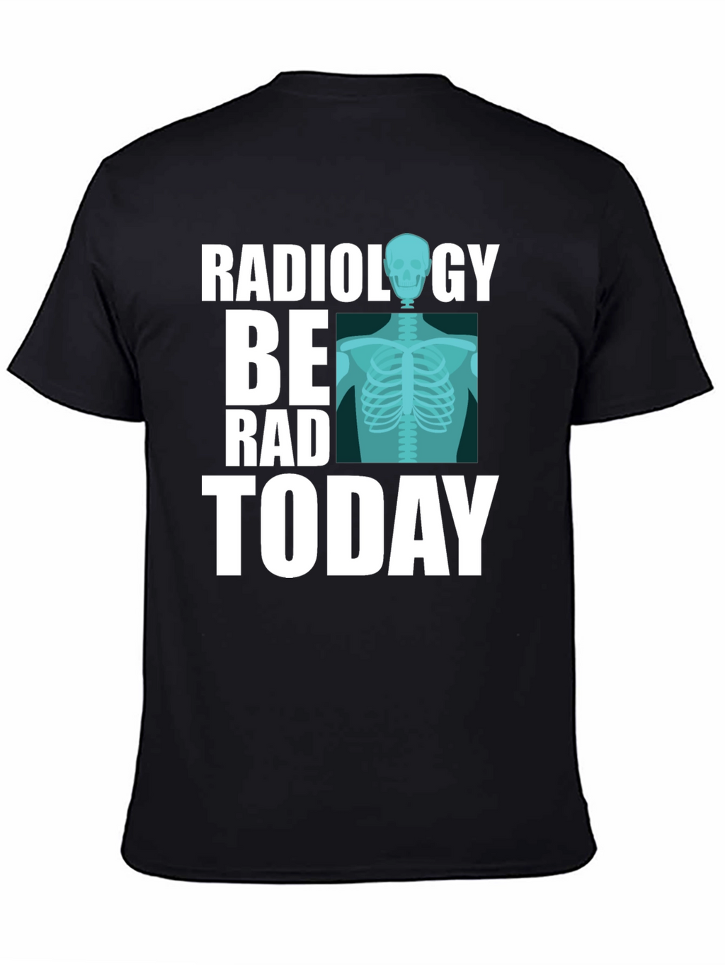 Radiology Be Rad Today T-Shirt