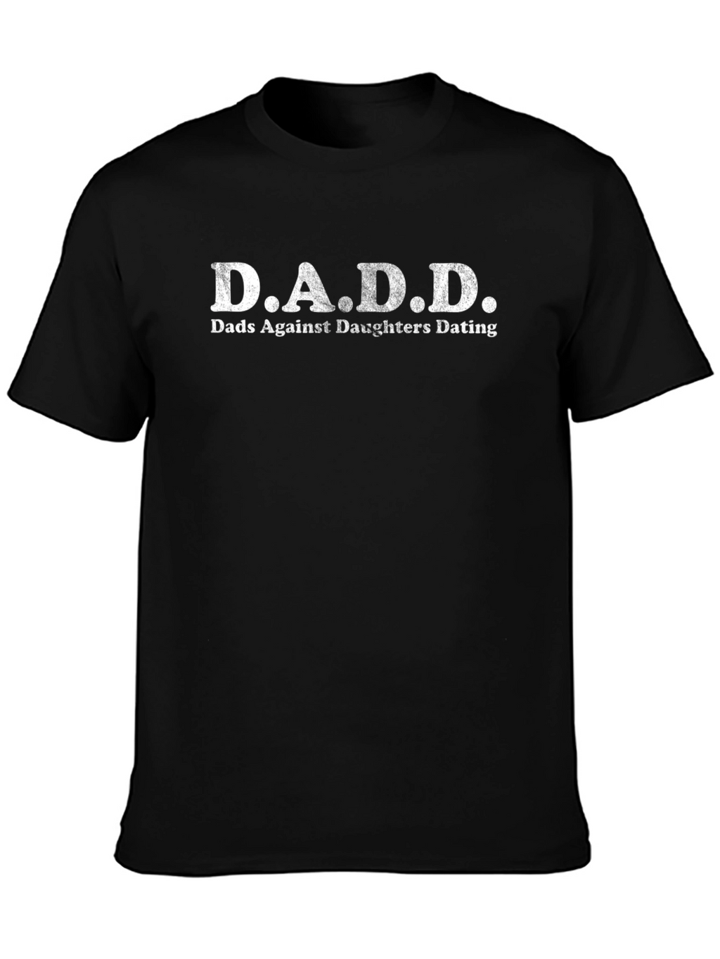 D.A.D.D. Funny Black T-Shirt - Dads Against Daughters Dating